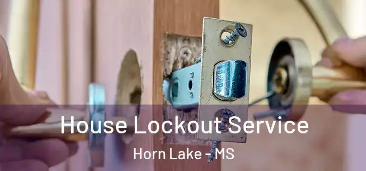  House Lockout Service Horn Lake - MS